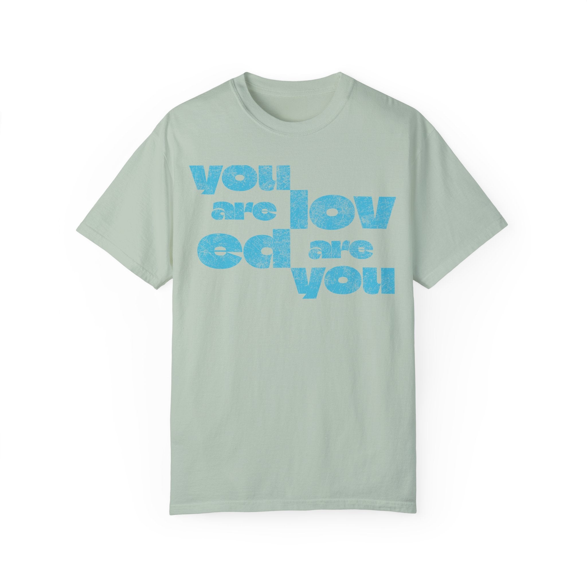 You Are Loved Are You T-shirt